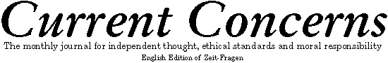 Current Concerns - The monthly journal for independent thought, ethical standards and moral responsibility - English Edition of Zeit-Fragen